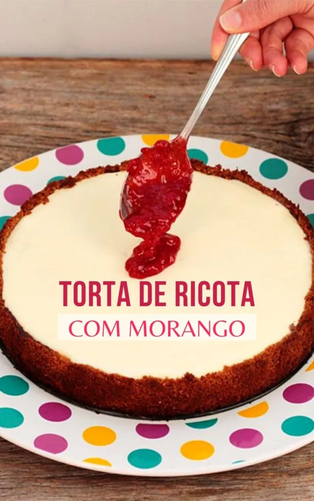 Receita de torta de ricota com geleia de morango, é um tipo de cheesecake feito com ricota