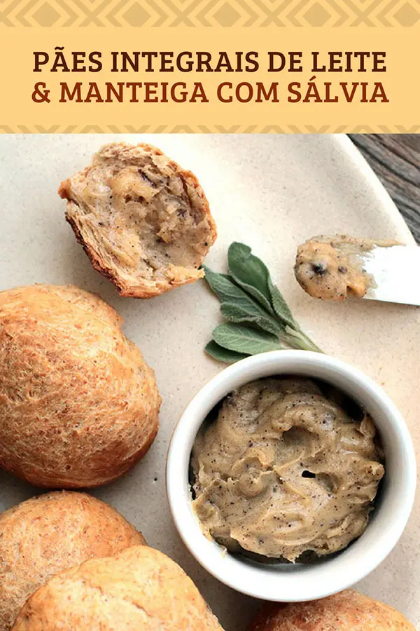 Pãezinhos integrais de leite & Manteiga com sálvia – Prepare essa receita de pão integral de leite na sua casa e para acompanhar você pode fazer essa deliciosa manteiga marrom temperada com sálvia. É uma receita simplesmente deliciosa para você fazer para o café da manhã, para o lanche, piquenique e muito mais.