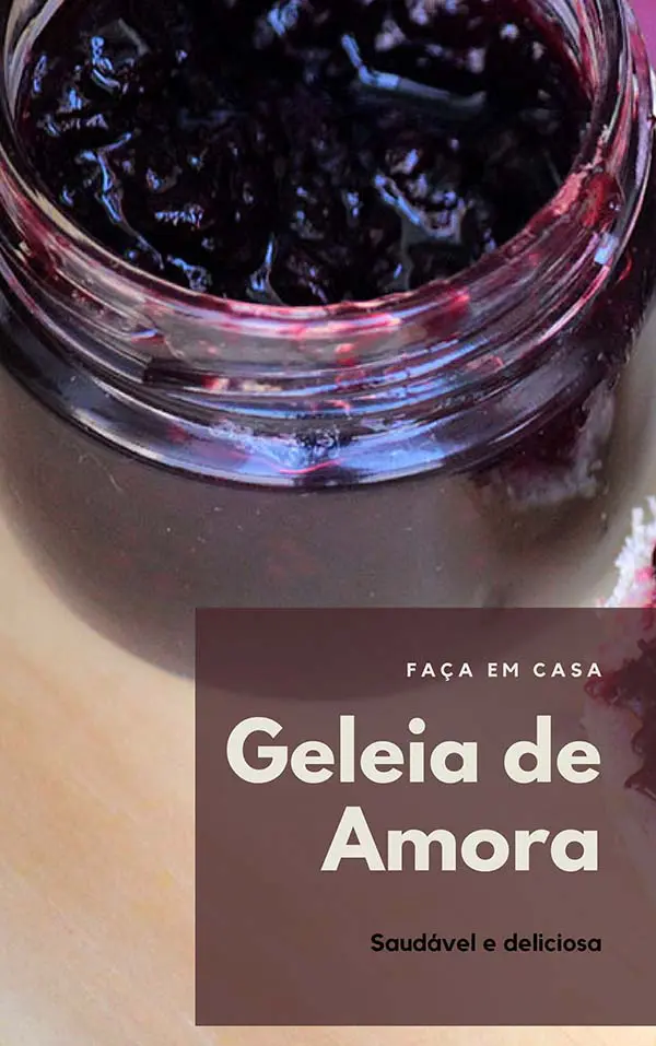 Geleia de amora caseira - Receita fácil e deliciosa | Faça geleia de amora na sua casa para economizar e comer mais saudável. Uma geleia sem conservantes, com pouco açúcar e deliciosa.