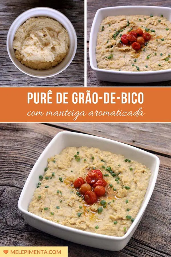 Purê de grão-de-bico feito com manteiga aromatizada, uma receita deliciosa para você sair da rotina e preparar um prato saudável, rico em nutrientes e saúde.